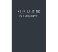 Keep Talking I'm Diagnosing You: Funny Notebook journal for Therapist, Psychologist. Lined pages