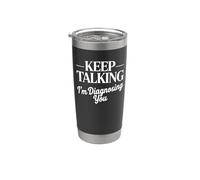 Keep Talking I'm Diagnosing You - Funny Therapist Doctor Stainless Steel Insulated Tumbler