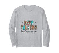 Keep Talking I'm Diagnosing You Long Sleeve T-Shirt