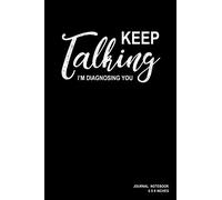Keep Talking I'm Diagnosing You: Notebook, Journal, Or Diary | 110 Blank Lined Pages | 6" X 9" | Matte Finished Soft Cover