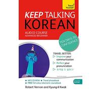Keep Talking Korean Audio Course - Ten Days to Confidence: (Audio pack) Advanced beginner's guide to speaking and understanding with confidence (Teach Yourself)