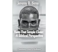 Keep That Temple Clean: A Biblical Perspective