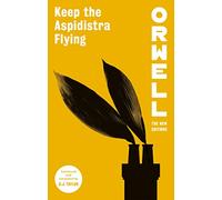 Keep the Aspidistra Flying (Orwell: The New Editions)