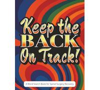 Keep the Back on Track! A Word Search Book for Spinal Surgery Recovery: Back Surgery Gifts | Funny Large Print Word Find Puzzles for Calm Focus, Light ... During Rest | Thoughtful Gift Page Included