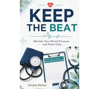 Keep The Beat: Monitor Your Blood Pressure and Pulse Daily