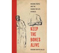 Keep the Bones Alive: Missing People and the Search for Life in Brazil