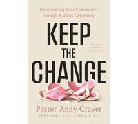 Keep The Change: Transforming Your Community through Radical Generosity