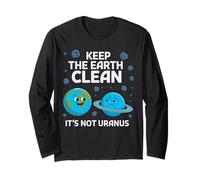 Keep The Earth Clean It's Not Uranus Environmentalist Gifts Long Sleeve T-Shirt
