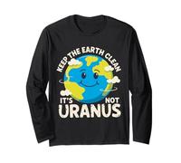 Keep The Earth Clean It's Not Uranus Environmentalist Gifts Long Sleeve T-Shirt