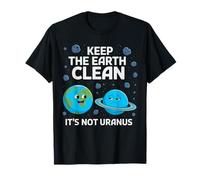 Keep The Earth Clean It's Not Uranus Environmentalist Gifts T-Shirt