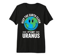 Keep The Earth Clean It's Not Uranus Environmentalist Human Premium T-Shirt
