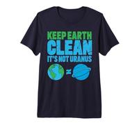 Keep The Earth Clean Its Not Uranus Gifts Funny Earth Day Premium T-Shirt