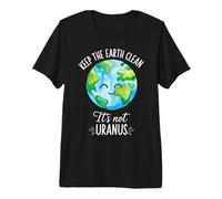 Keep The Earth Clean Its Not Uranus Tee Funny Earth Day Premium T-Shirt