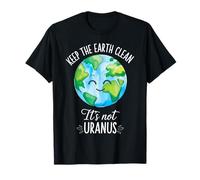 Keep The Earth Clean Its Not Uranus Tee Funny Earth Day T-Shirt