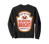 Keep the Faith Burning Bright Romans 12:11 Condiments Sweatshirt