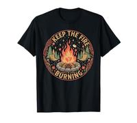 Keep The Fire Burning Campfire Motivation Art T-Shirt