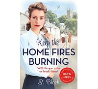 Keep the Home Fires Burning: A heart-warming wartime saga