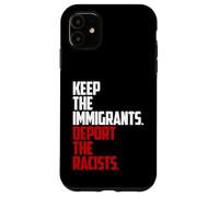 Keep the Immigrants Deport the Racists Anti-Racism Case for iPhone 11