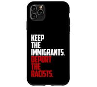 Keep the Immigrants Deport the Racists Anti-Racism Case for iPhone 11 Pro Max