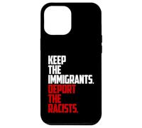Keep the Immigrants Deport the Racists Anti-Racism Case for iPhone 12 Pro Max
