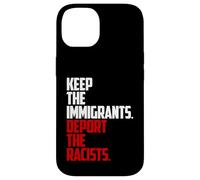 Keep the Immigrants Deport the Racists Anti-Racism Case for iPhone 14