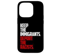 Keep the Immigrants Deport the Racists Anti-Racism Case for iPhone 14 Pro