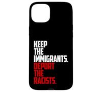 Keep the Immigrants Deport the Racists Anti-Racism Case for iPhone 15 Plus