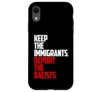 Keep the Immigrants Deport the Racists Anti-Racism Case for iPhone XR