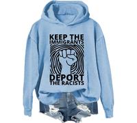 Keep The Immigrants Deport The Racists Hoodie & Sweatshirt, Keep The Immigrants Deport The Racists Shirts Women Man