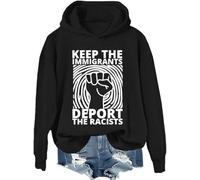Keep The Immigrants Deport The Racists Hoodie & Sweatshirt, Keep The Immigrants Deport The Racists Shirts Women Man