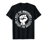 Keep The Immigrants Deport The Racists Immigrants Tee T-Shirt