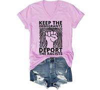 Keep The Immigrants Deport The Racists Shirt, Keep The Immigrants Deport The Racists T-Shirts V Neck Women Man