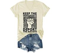 Keep The Immigrants Deport The Racists Shirt, Keep The Immigrants Deport The Racists T-Shirts V Neck Women Man