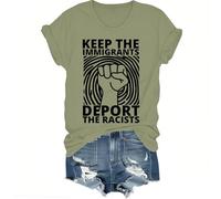 Keep The Immigrants Deport The Racists Shirt, Keep The Immigrants Deport The Racists T-Shirts Women Man Green