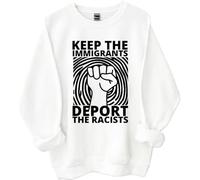 Keep The Immigrants Deport The Racists Sweatshirt, Keep The Immigrants Deport The Racists Shirts Women Man White