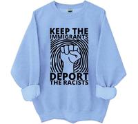Keep The Immigrants Deport The Racists Sweatshirt, Keep The Immigrants Deport The Racists Shirts Women Man Sky Blue