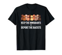 Keep the Immigrants Deport the Racists T-Shirt