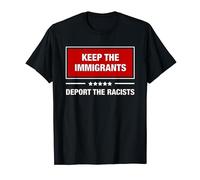 Keep The Immigrants - Deport the Racists T-Shirt