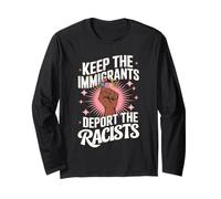 Keep The Immigrants Deport The Racists Tshirt Anti Racism Long Sleeve T-Shirt