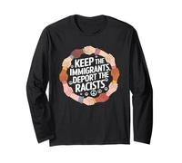 Keep The Immigrants Deport The Racists Tshirt Anti Racism Long Sleeve T-Shirt