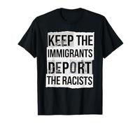 Keep The Immigrants Deport The Racists Tshirt Anti Racism T-Shirt