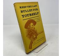 Keep the last bullet for yourself: The true story of Custers last stand
