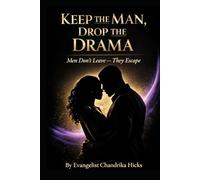 Keep The Man Drop The Drama: Men Don't Leave They Escape