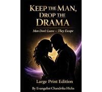 Keep The Man Drop The Drama: Men Don't Leave They Escape (Large Print Edition)