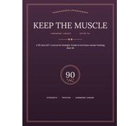 Keep the Muscle for Women: A 90-Day GLP-1 Journal for Strength, Protein & Hormone-Aware Tracking After 50