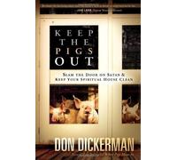Keep The Pigs Out: How to Slam the Door Shut on Satan and His Demons and Keep Your Spiritual House Clean by Dickerman, Don (2010) Paperback