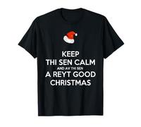 Keep Thi Sen Calm and Av Thi Sen A Reyt Good Christmas White T-Shirt