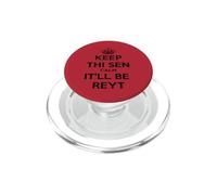 Keep Thi Sen Calm It'll Be Reyt Yorkshire Dialect Black Text PopSockets PopGrip for MagSafe