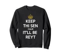 Keep Thi Sen Calm It'll Be Reyt Yorkshire Dialect White Text Sweatshirt