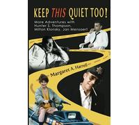 Keep This Quiet Too!: More Adventures with Hunter S. Thompson, Milton Klonsky, Jan Mensaert: Volume 2